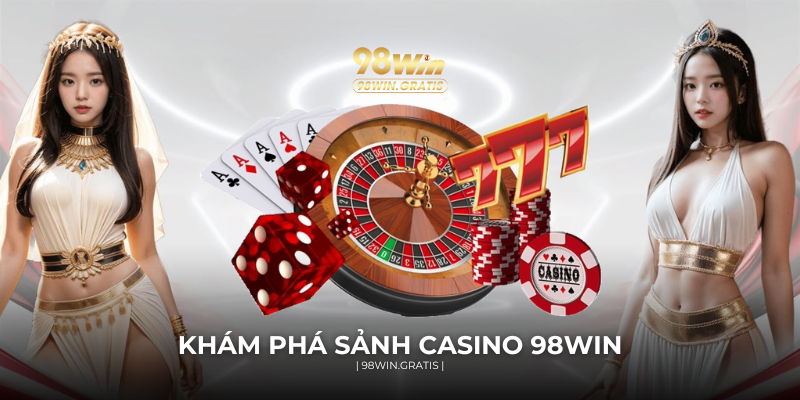 Khám phá sảnh casino 98WIN