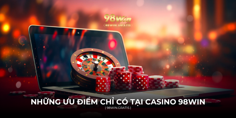 Ưu điểm của Casino 98WIN