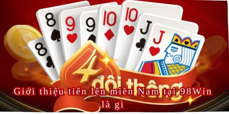 Tiến lên miền Nam tại 98Win là một phiên bản nâng cấp của trò chơi bài