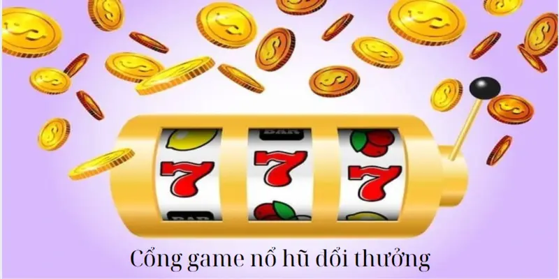 cổng game nổ hũ đổi thưởng 98win