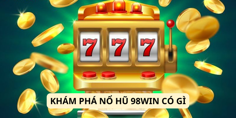 Giới thiệu tổng quan mọi thông tin về game nổ hũ 